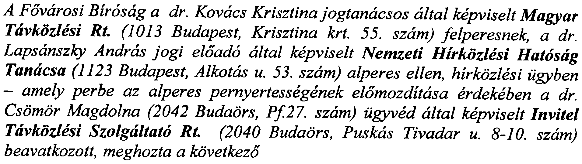 Lapsanszky Andras jogi eload6 altai kepviselt Nemzeti Hirkozlesi Hatosag Tanacsa (1123 Budapest, Alkotas u. 53.
