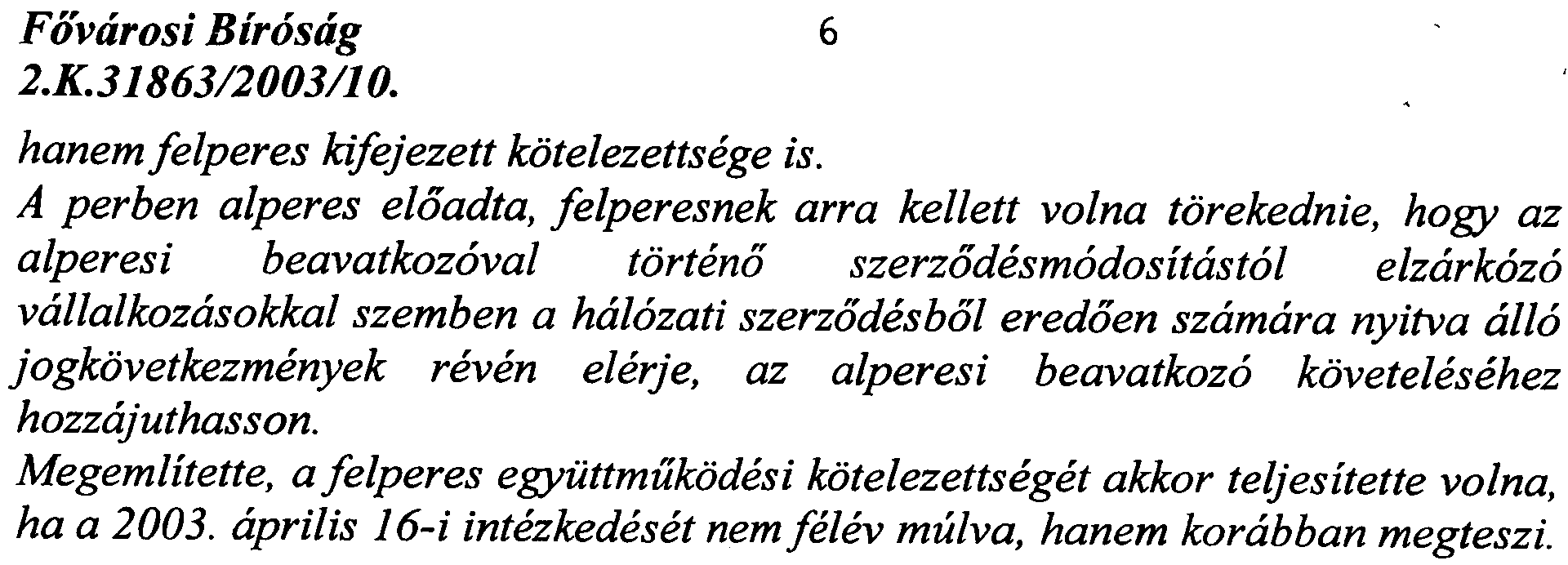 Flivtirosi Birostig 6 hanemfelperes kifejezett kotelezettsege is.