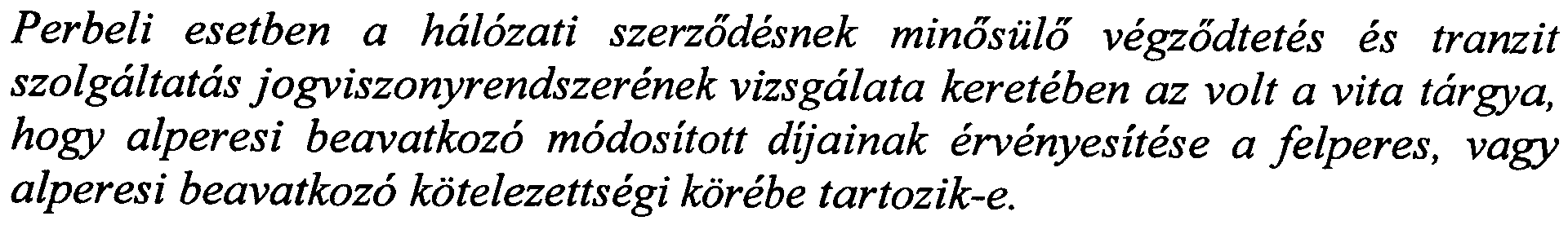 Eloadta, a j6vahagyott dij hat6sagi arnak minosiil, melyet felperesnek kotelezoen ervenyesiteni kellett volna.