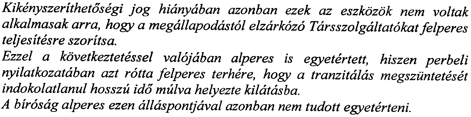 (E kerelem kapcsan sziiletett meg a alperes DB.260-9/2003. szamu hatarozata.