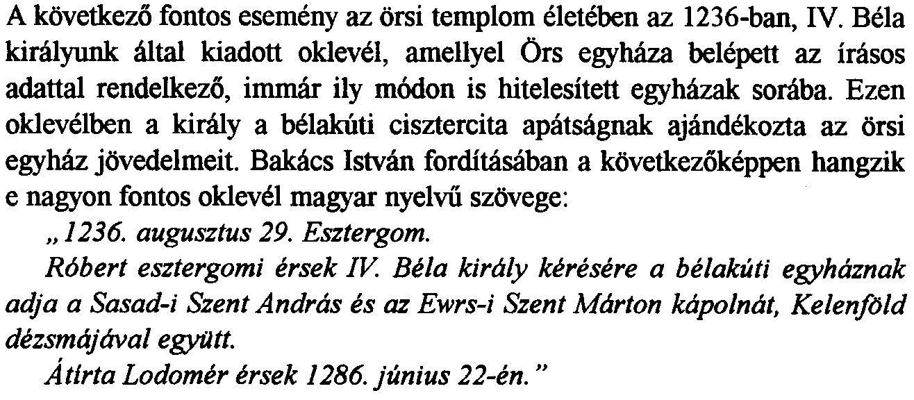 A templomok, valamint a benniik miikodo plebanosok szerepe meghataroz6va valt egy-egy faiu eleteben.