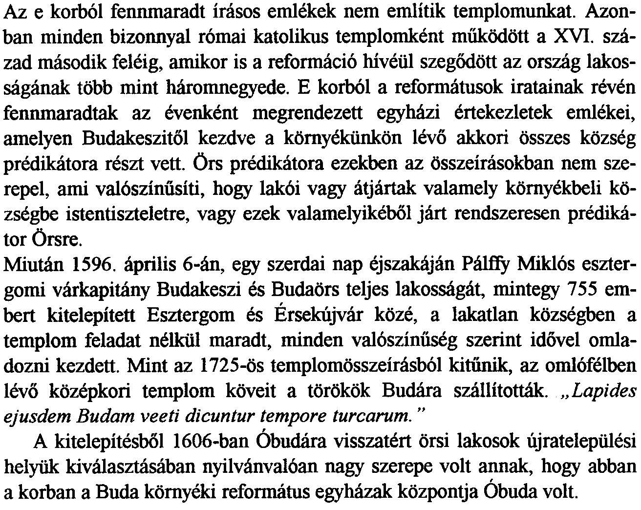 november 25-en a veszpremi pfisp<>k Pal orsi plebanost nyilvanosan kikozositette. A kiraiyi kapolna kivaitsagos helyzetet erositette rneg II. Pius papa 1464-ben.