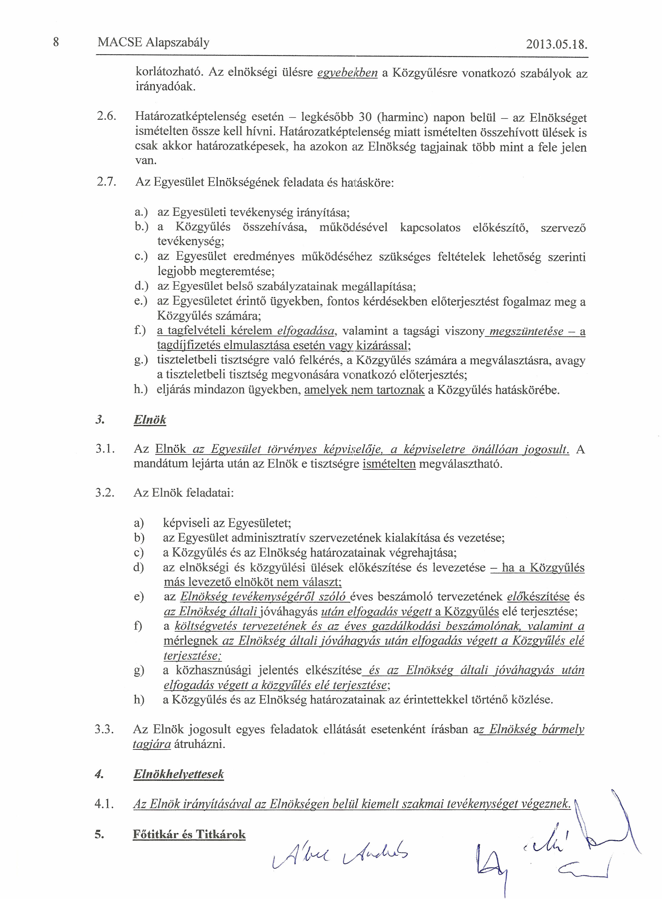 10 MAeSE Alapszabaly 2013.05.18. evenkenti, folyamatos sorszamozassal a hozott hatarozatokat, Az Ellenorzo Bizottsag ulesere a Kozgyulesre vonatkozo szabalyok az iranyadoak. V.