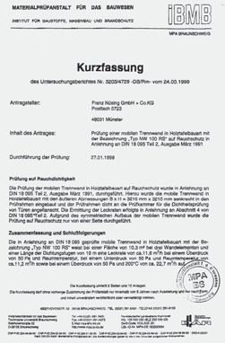 DIN-ISO 9001 Hővezetőképesség: P10-152/89 k=0,5-0,6 W/m2 k-ig Labdadobásállóság: Bevizsgálva DIN 18032/3 szerint Állékonysági igazolás: DIN 4103-1 szerint Schalldämm-Maß nach DIN EN 20140-3