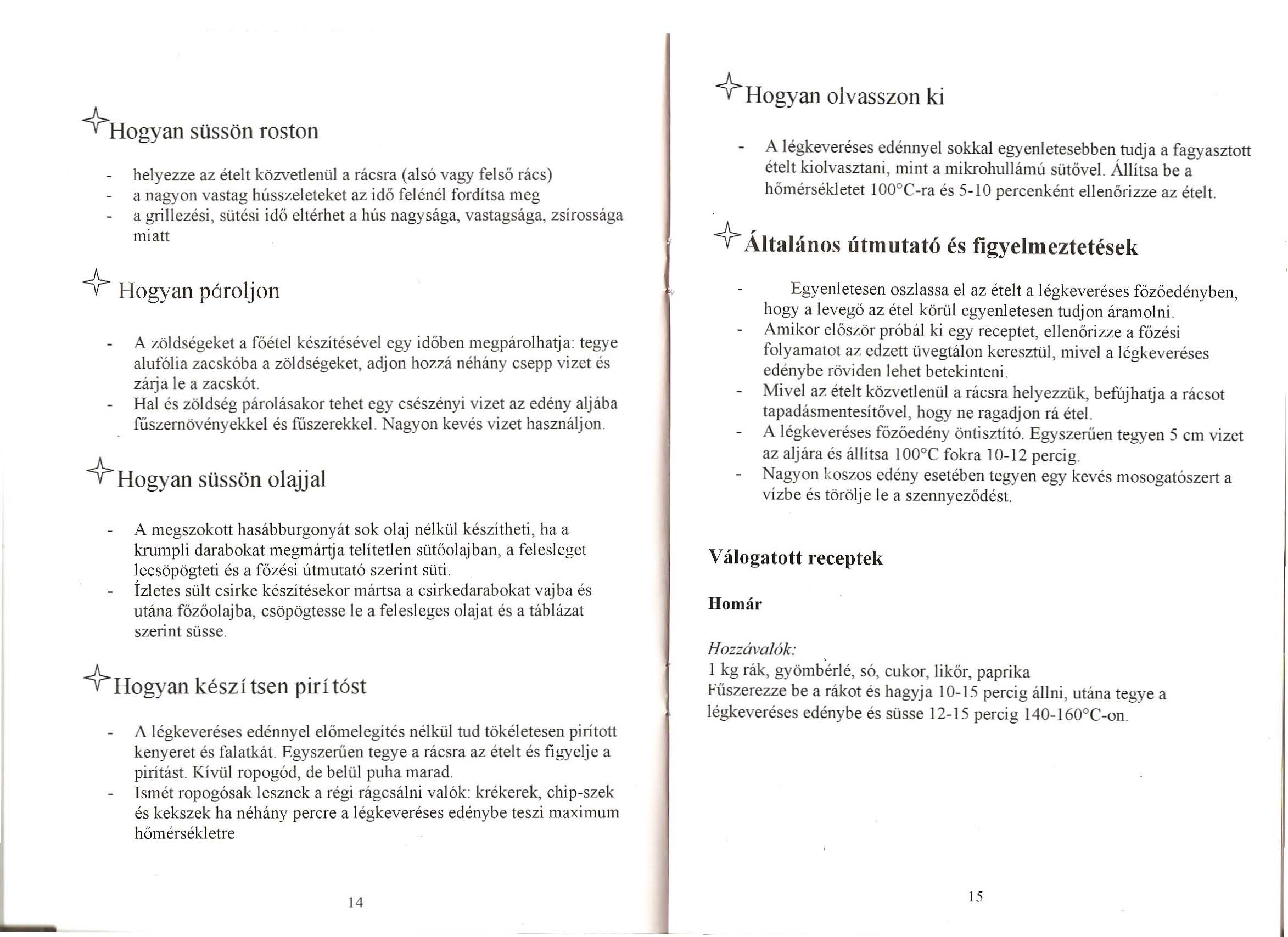 -.}Hogyan stisson roston helyezze az etelt kozvetleniil a raesra (als6 vagy fels6 raes) a nagyon vastag hllsszeleteket az id6 felenel forditsa ~eg.