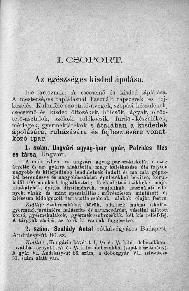 I. OSOPORT. Az egészséges kisded ápolása. Ide tartoznak: A csecsemő és kisded táplálása. A mesterséges táplálásnál használt tápszerek és tejkezelés.