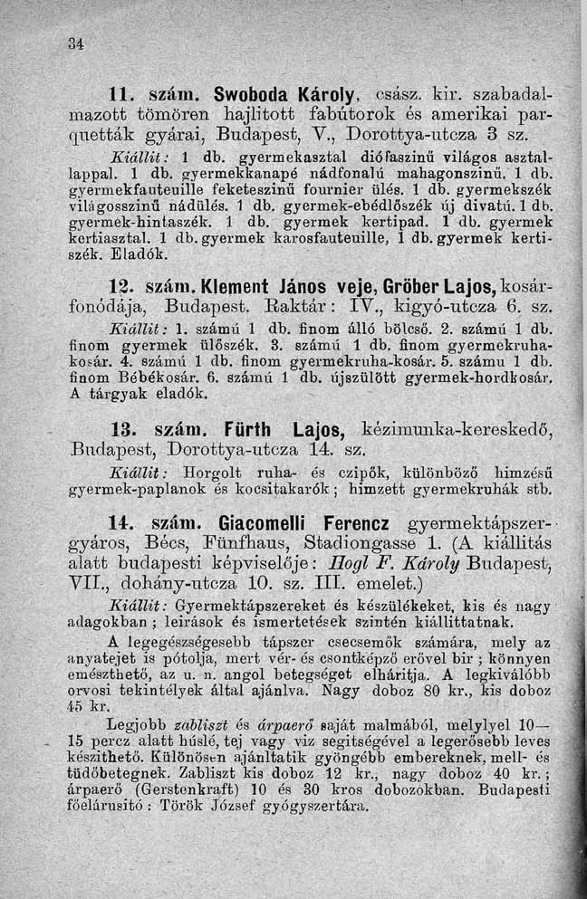 11. szám. Swoboda Károly, csász. kir. szabadalmazott tömören hajlított fabútorok és amerikai parquetták gyárai, Budapest, V., Dorottya-utcza 3 sz. Kiállít: 1 db.