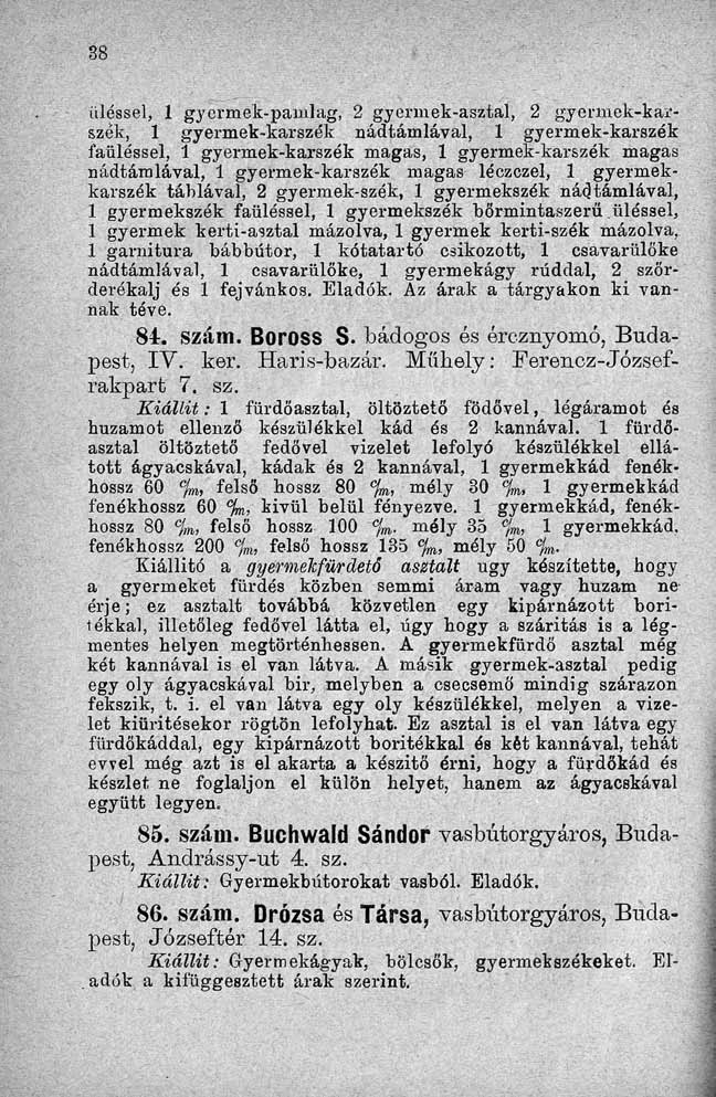 üléssel, 1 gyermek-pamlag, 2 gyermek-asztal, 2 gyermek-karszék, 1 gyermek-karszék nádtámlával, 1 gyermek-karszék faüléssel, 1 gyermek-karszék magas, 1 gyermek-karszék magas nádtámlával, 1