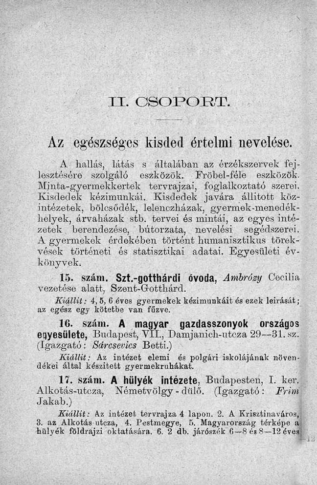 II. OSOPOET. Az egészséges kisded értelmi nevelése. A hallás, látás s általában az érzékszervek fejlesztésére szolgáló eszközök. Fröbel-fóle eszközök.