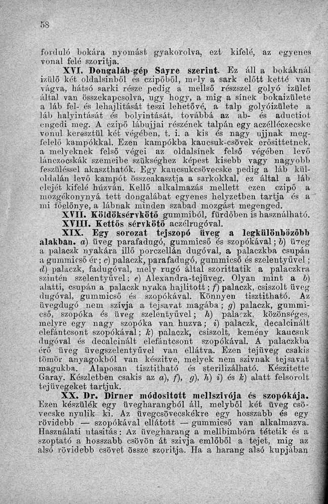 forduló bokára nyomást gyakorolva, ezt kifelé, az egyenes vonal felé szoiútja. XVI. Dongaláb-gép S ily re szerint.