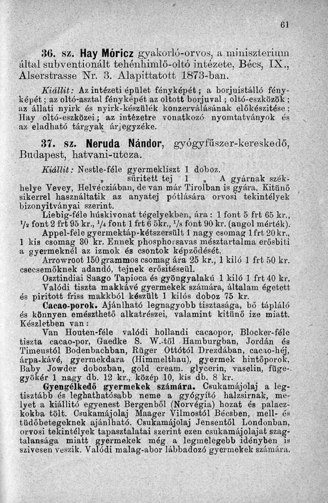 86. sz. Hay Móricz gyakorló-orvos, a minisztérium által subventionált tehénhimlő-oltó intézete, Bécs, IX., Aiserstrasse Nr. 3. Alapíttatott 1873-ban.