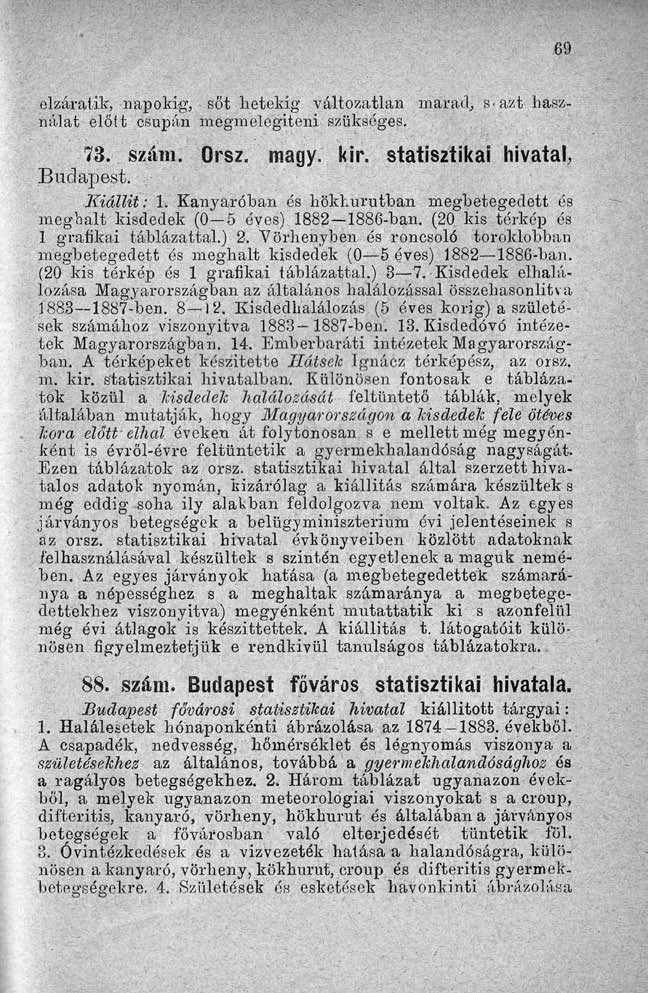 elzáratik, napokig, sőt hetekig változatlan marad, s-azt- használat előít csupán megmelegíteni szükséges. - '. ',..... (>'' ';'' '.. ' ; j -H' ' ' 73. szám. Orsz. magy. kir.