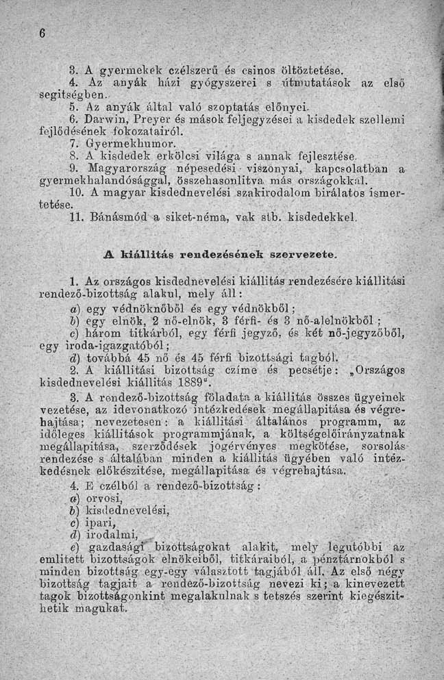 3. A gyermekek czélszerű és csinos öltöztetése. 4. Az anyák házi gyógyszerei s -útmutatások az első segítségben. 5. Az anyák által való szoptatás előnyei. 6.