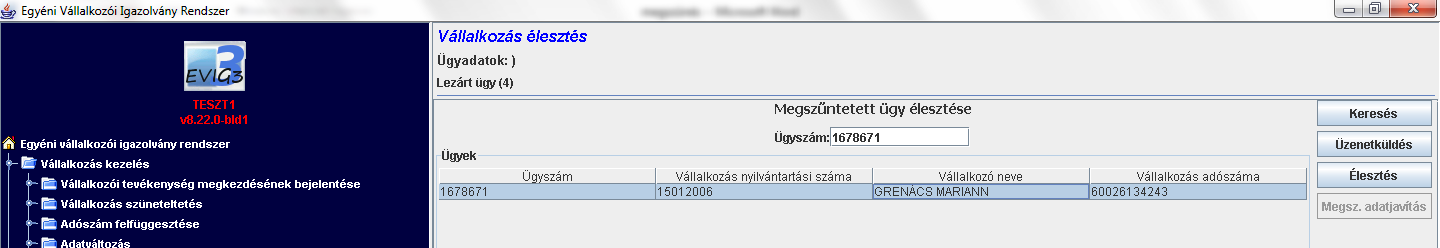 A társhatóságok elfogadó üzeneteinek bevárását követően térhetünk vissza a Vállalkozás élesztése felületre, ahol az ügy kikereséséhez az előzőleg leírt eljárást alkalmazzuk, majd az