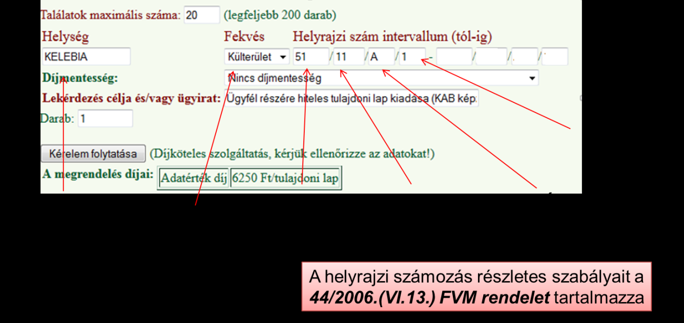 TIPP: Ha a kérelmen belterületiként megadott helyrajzi szám alapján a Nem található ingatlan a megadott helyrajzi számon üzenetet írja ki, érdemes ugyanezt a számot másik fekvés kiválasztásával (pl.