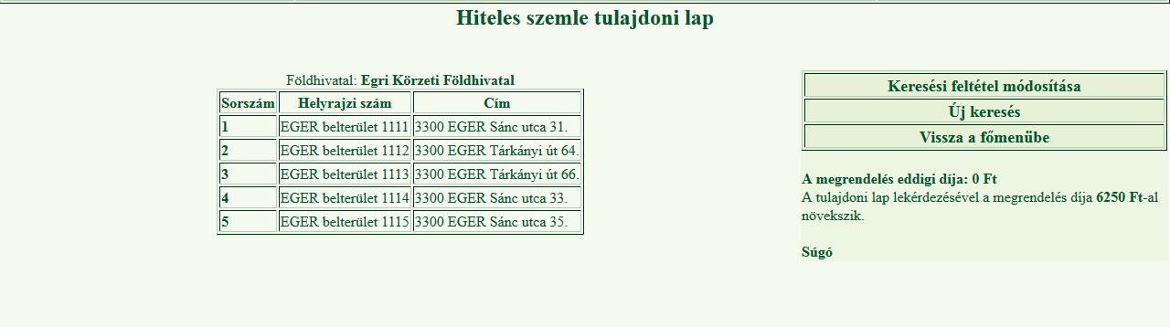 Ugyanígy az alátörés (a kötőjel előtti és mögötti második mezőkben), valamint a lakásszám esetében (a kötőjel előtti és mögötti negyedik mezőkben) is van lehetőség intervallum szerint keresni.