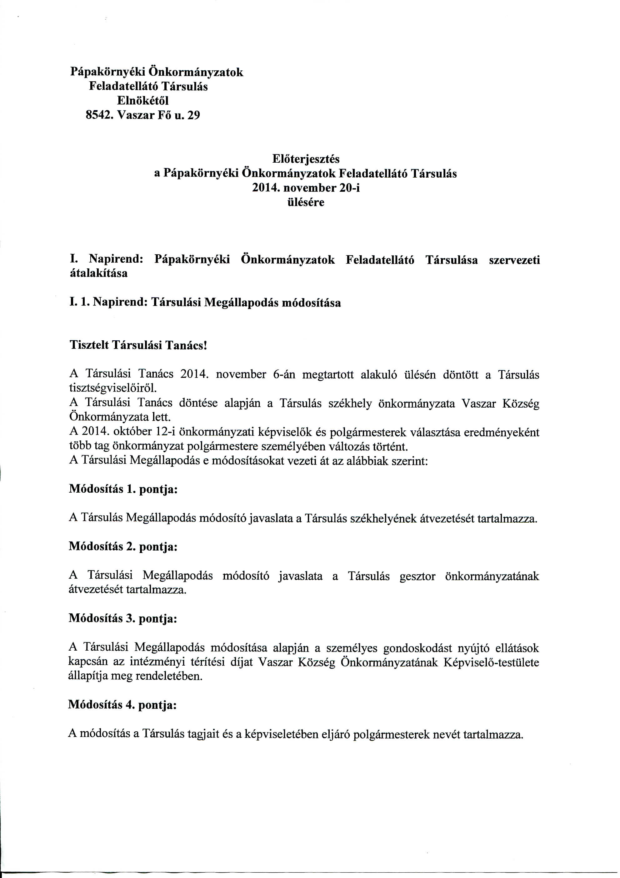 Papakornyeki Onkormanyzatok Feladatellato Tarsulas Elnoketol 8542. Vaszar F6 u. 29 Eloterjesztes a Papakornyeki Onkormanyzatok Feladatellato Tarsulas 2014. november 20-i ulesere I.