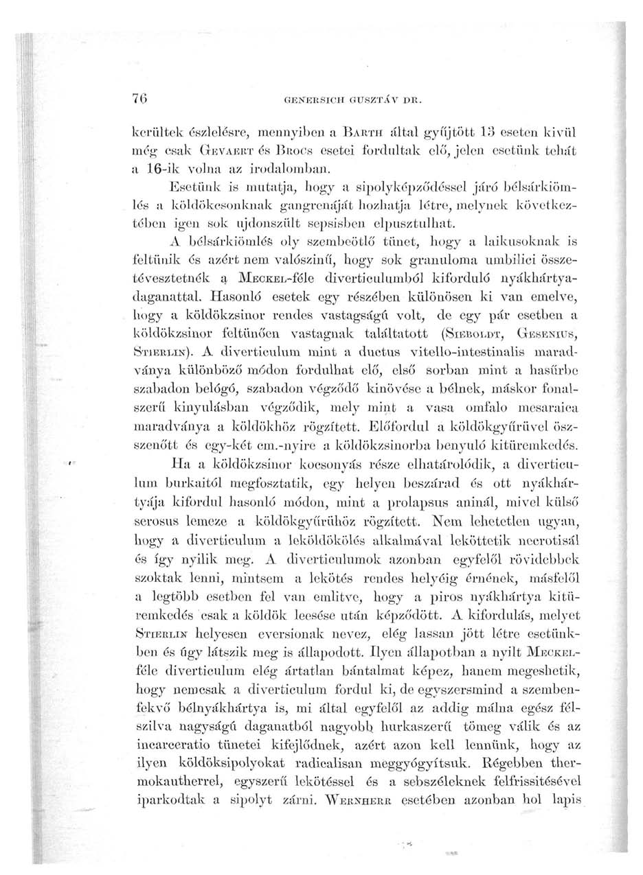 7<; GENERSICH GITSZTÍV DE. kerültek észlelésre, mennyiben a BAETH által gyűjtött 1.3 eseten kivül még csak GEVAERT és BROOS esetei fordultak elő, jelen esetünk tehát a 16-ik volna az irodalomban.