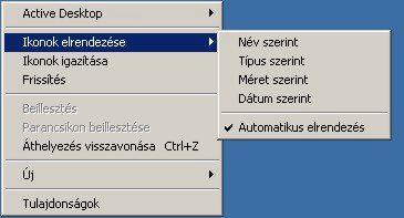 Helyi menü, gyorsmenü Bármely objektumra (ikonra, mappára, vagy magára az asztalra) az egér jobb gombjával kattintva a rá vonatkozó parancsok listáját, az ún. lokális menüt hívhatjuk elő.