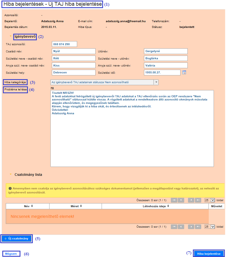 Az (1) TAJ hiba bejelentések - Új TAJ hiba bejelentése oldalon az (2) Igénybevevő blokkba írja be annak az igénybevevőnek az összes adatát, akivel kapcsolatban a TAJ hibát tapasztalta.