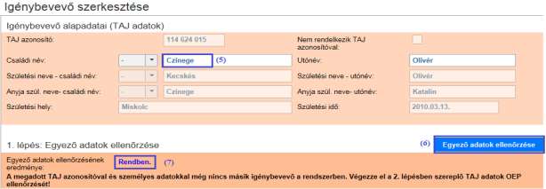 lépését, vagyis ellenőrzi, hogy az adott TAJ adatokkal létezik-e igénybevevő a törzsadatokban. Amennyiben nem, akkor a (7) Egyező adatok ellenőrzésének eredménye mező értéke Rendben lesz.