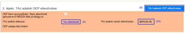 lépését, és az OEP válasz megérkezése után, (9) TAJ adatok státusza mező értéke TAJ ellenőrzött marad, és a (10) TAJ adatok utolsó ellenőrzése mezőbe beírásra kerül az ellenőrzés dátuma.