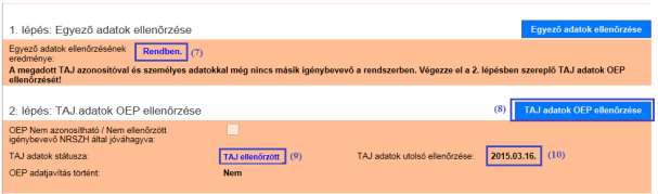 Az (7) Egyező adatok ellenőrzésének eredménye Rendben, tehát a törzsadatokban ezzel a TAJ adattal nincs igénybevevő a rendszerben.