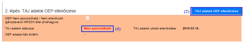 OEP TAJ ellenőrzés eredménye, a (6) TAJ adatok státusza, Nem azonosítható lesz, a berögzített adatokat ellenőrizze a rendelkezésre álló okmányok alapján.