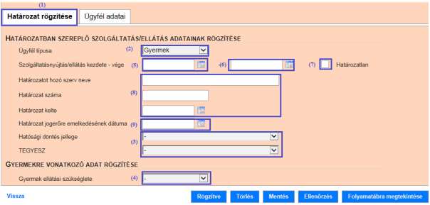 Hatósági döntés jellege mező, Gyermek esetén a (3) TEGYESZ mező, valamint az űrlap alján az (4) igénybevevőre jellemző mező, továbbá a rendszer ellenőrzi, hogy az igénybevevő a szolgáltatásnyújtás