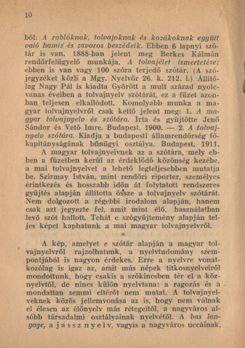 ből: A rablóknak, tolvajoknak és kozákoknak együtt való hamis és zavaros beszédeik. Ebben 6 lapnyi szótár is van.