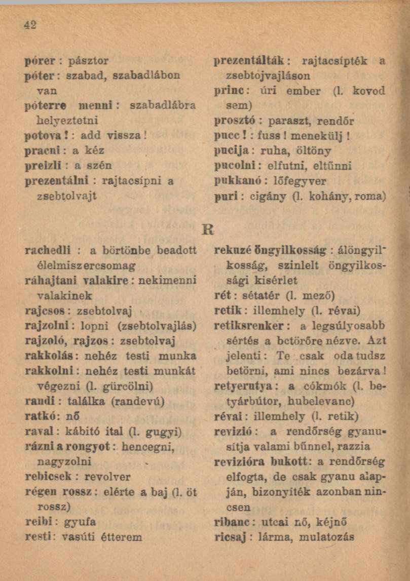 pórer : pásztor póter: szabad, szabadlábon van póterre menni : szabadlábra helyeztetni potova!