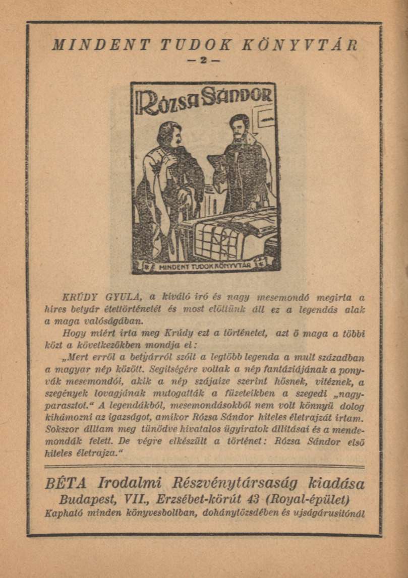 MINDENT TUDOK KÖNYVTÁR - 2 KRÚDY GYULA, a kiváló iró és nagy mesemondó megírta a hires betyár ételtörténetét és most elültünk áll ez a legendás alak a maga valóságában.