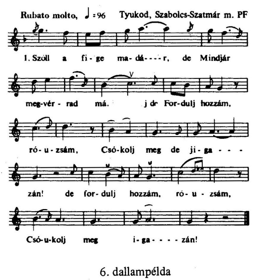 2. Hajnaljon, hajnaljon, Csak meg ne virradjon, Hogy az én galambom Jó utat haladjon. 3.