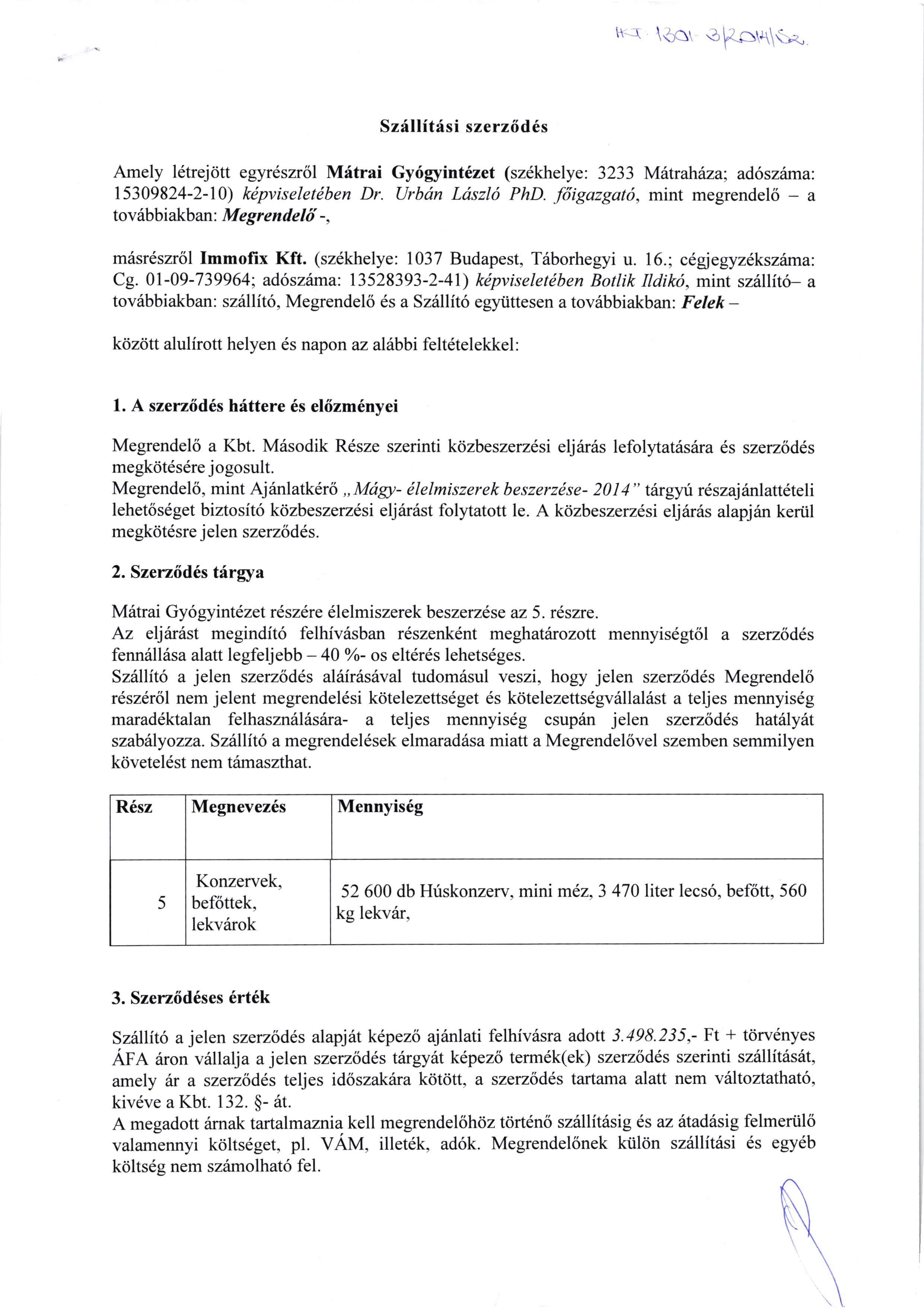 \ ri-\ \$or sfch\s*" Szrillft:[si szerzdd6s Amely l6trejtitt egyr6szrol Mitrai Gy6gyint6zet (sz6khelye: 3233 Mittrahina; adosz tna: 15309824-2-10) kepviseletdben Dr. Urbdn Ldszlf PhD.