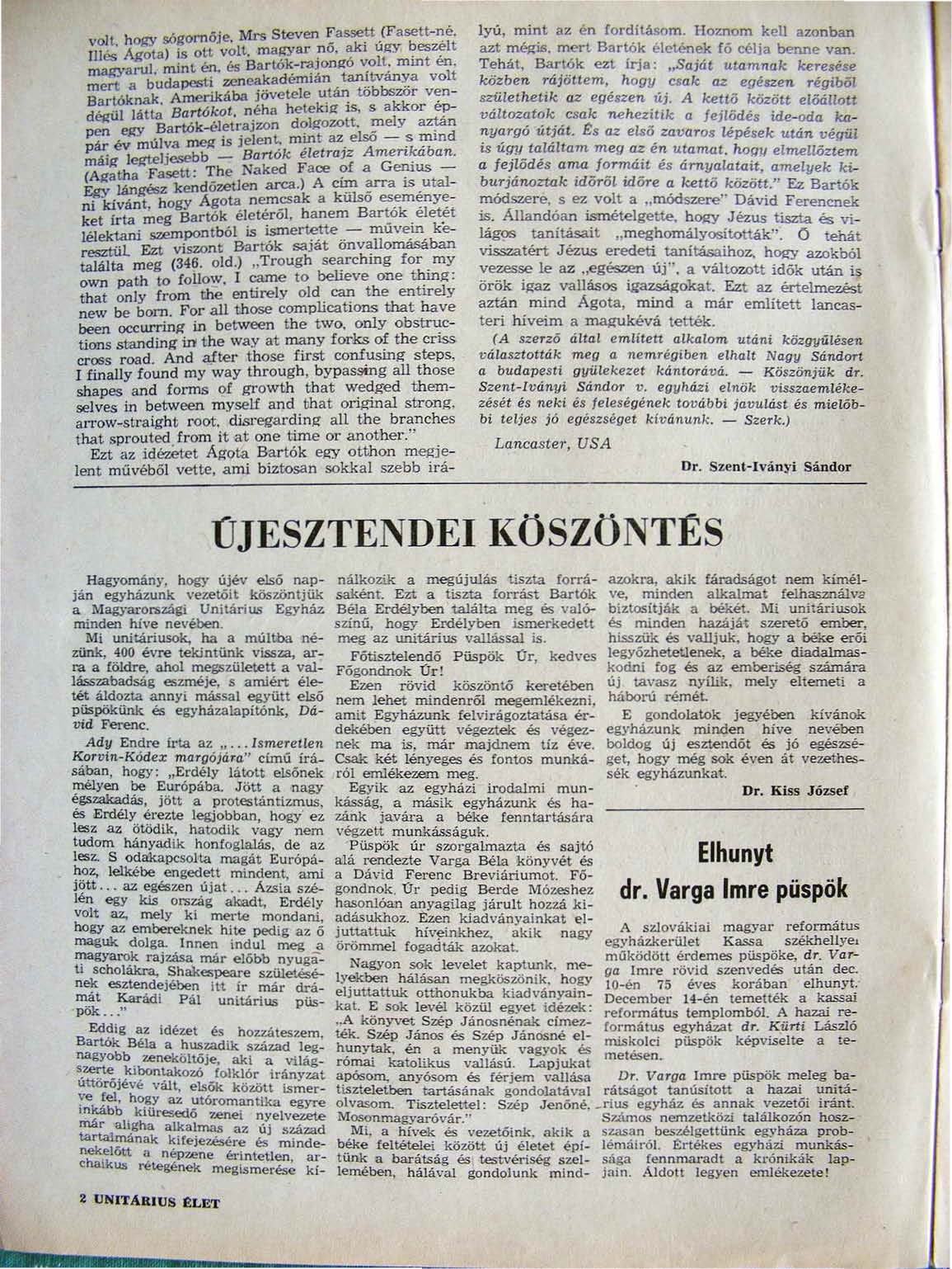 volt hoj{y SÓgornóje, Mrs Steven ~a sse~t.(fasett-né, III~ Agota) is ott volt, magyar no. ajn ugy ~es7plt l " Á_ és Bartók-rajon~ volt. mmt én, rna,izyaru, mln ~ I:;'U, t ltván It rt b dape5ti 1.