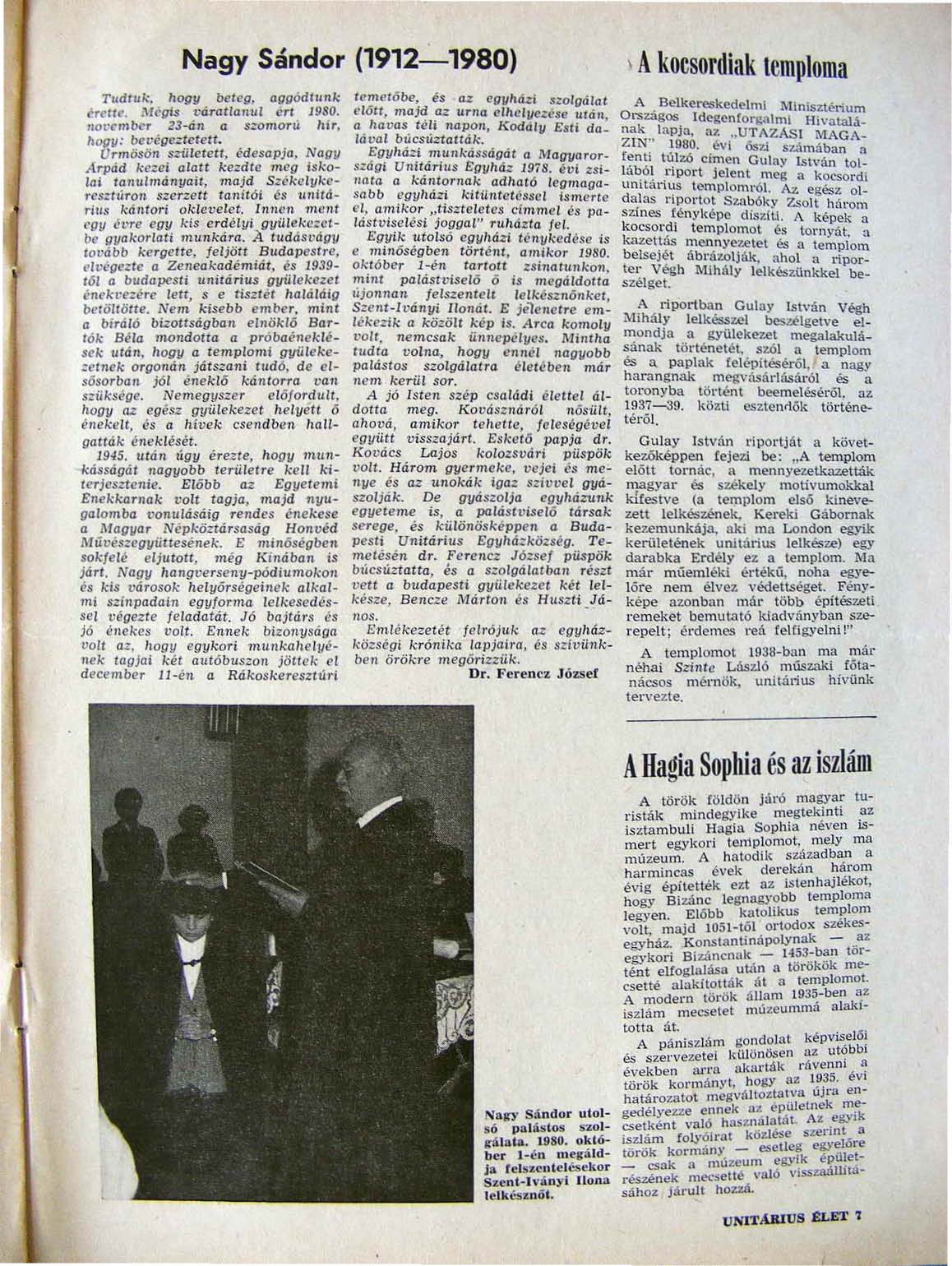 Nagy Sándor (1912-1980) Tudtuk. houii beleg. agoódtunk I!r~Uj>. M(' gis t:óratlollul éri J980. 1I01'4:m~r Z3-ón a.s::omorú hir, hoflu: ooveae.::tclelt. U rm~ö n s.