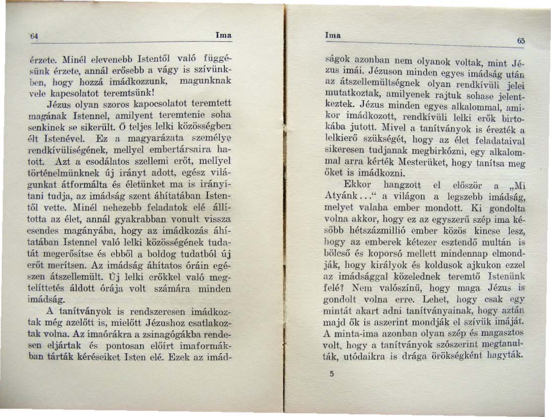 64 Tmll lma érzele, Minél devenebb l!;tcntöl való függ':... "ünk érzete, mnál erősebb tl vlígy is szívünkben, hogy hozzá imádkozr.unk, magunknak "clc kapcsolatot teremtsiink!