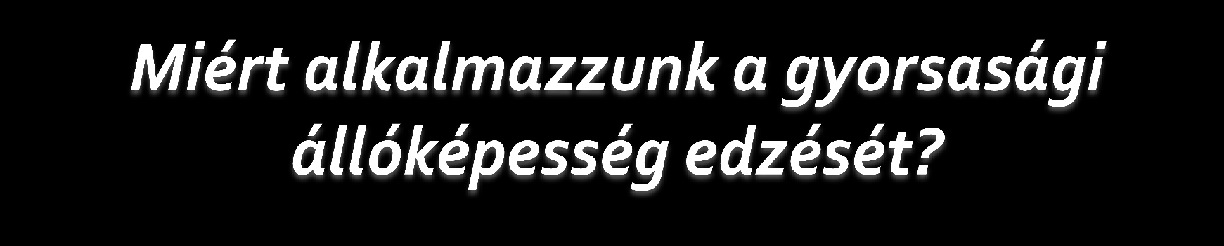 Start Stop Start Stop Változatos, változékony mozgás Intenzitási