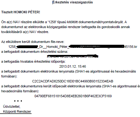 2.4 Az irat kézbesítése a bírósághoz, a bírósági érkeztetés és lajstromozás A beadványunk további sorsát illetően három igazolást kell megkülönböztetni.