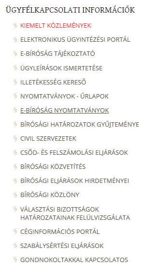 c) a minden más, elektronikusan elérhető és nem cégbírósági peres és nemperes eljárások pedig az "E-bíróság nyomtatványok" menüpont alatt (azaz ne az "elektronikus ügyintézési portál", ne az