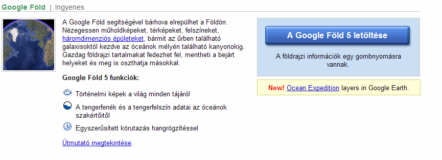 44 8. A GOOGLE EARTH - FÖLD PROGRAM A Google-nak eme ingyenes programja lehetővé teszi számunkra, hogy műholdról készített felvételekről megnézzük a Föld minden pontját.