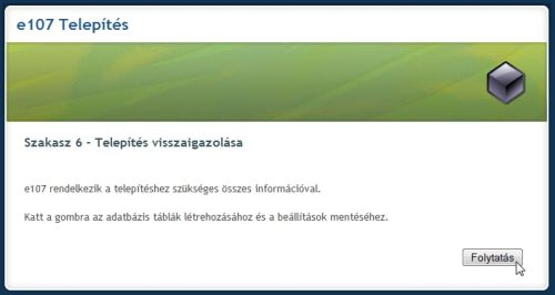 6. szakasz - Telepítés Visszaigazolása. Az e107 ellenőrzi, rendelkezik-e a telepítéshez szükséges összes információval.