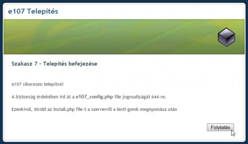 7. szakasz - Telepítés Befejezése. Ha minden rendben akkor a telepítés utolsó fázisához értünk.