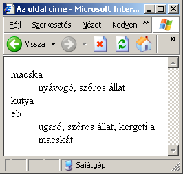 3.HTML 45. oldal A definíciós lista <dl> taggal, a definiált elem <dt> taggal, maga a definíció pedig <dd> taggal definiálható.