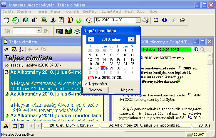 Naptár A Naptár funkció a Jogszabálytárban általános programfunkcióként működik és nem csak a kereséshez kötődik.