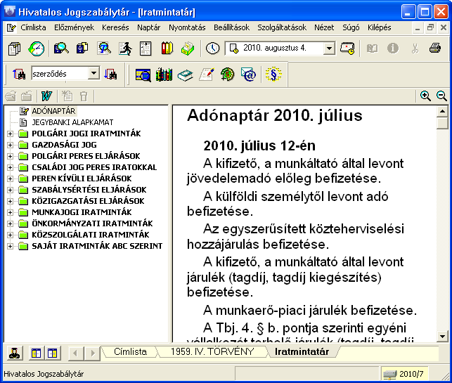 I r a t m i n t a t á r Az Iratmintatár alkalmazásban nem csak a tízféle jogterület szerint rendezett szerződés- és egyéb dokumentummintákat használhatjuk, itt találhatunk még különféle tematikus