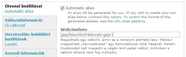 13.12. A Pathauto modul 275. oldal 13.12. A Pathauto modul A tartalmaink útvonalának (pontosabban útvonal álneveinek) egységes kezelése nem egyszerű feladat: sok-sok gépelésre ítél bennünket.