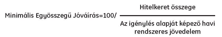 Ahol: a hitelkeret összege/az igénylés alapját képező havi rendszeres jövedelem hányadost egész számra felfelé kell kerekíteni. 19