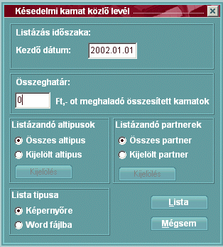 Listák 82 Listázás időszaka A kezdő dátum, az a dátum, amelytől listázni kívánjuk azokat a bizonylatainkat, amelyeket késedelmesen ugyan, de megfizettek és késedelmi kívánunk utánuk megállapítani.