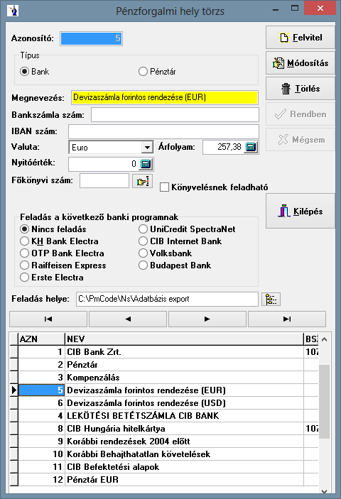 felvinni. A megnevezés mezőbe kell megadnia a pénzforgalmi hely elnevezését. Ha bankot választott, akkor itt adhatja meg a bankszámlaszámot, beállíthatja a valutanemet.